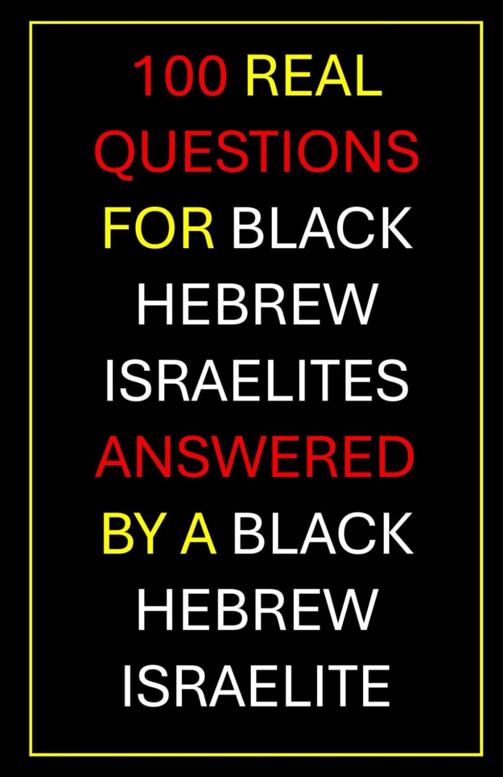 100 Real Questions For Black Hebrew Israelites Answered By A Black Hebrew Israelite: The Conversation You Didn't Know You Needed To Have (Undeniable)