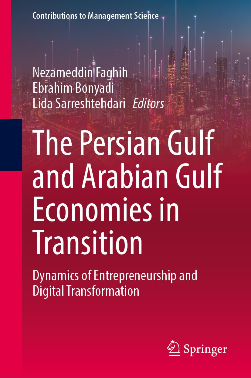 The Persian Gulf and Arabian Gulf Economies in Transition: Dynamics of Entrepreneurship and Digital Transformation (Contributions to Management Science)