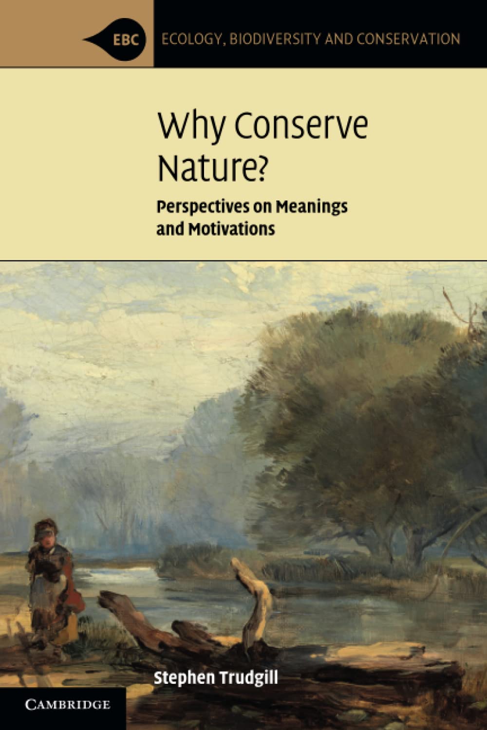 Why Conserve Nature?: Perspectives on Meanings and Motivations (Ecology, Biodiversity and Conservation)