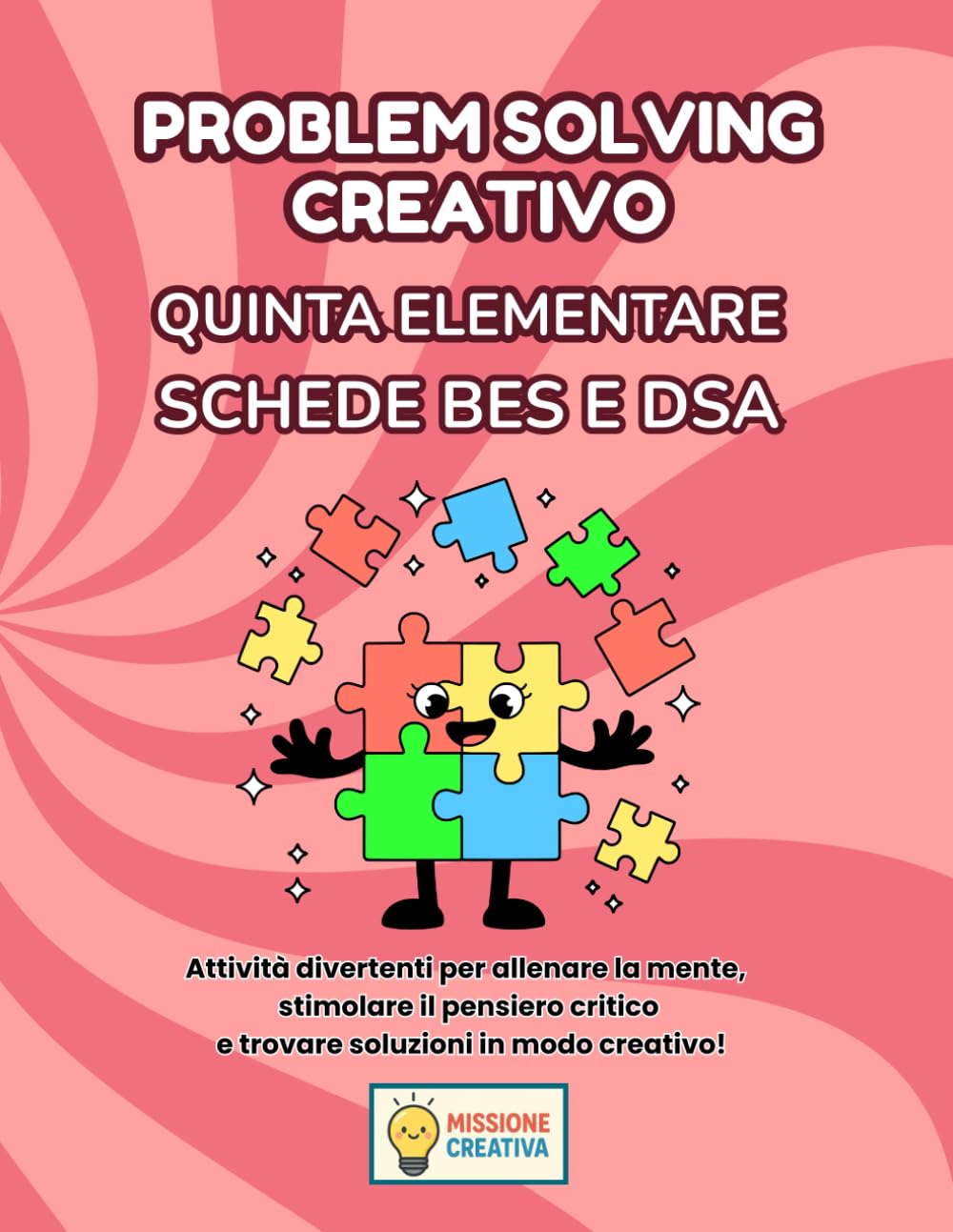 PROBLEM SOLVING QUINTA ELEMENTARE PER BES E DSA: PERCORSO AMICO SPECIALE PER BES E DSA CON 35 SCHEDE OPERATIVE + 35 SCHEDE SPIEGAZIONE (LIBRI CREATIVI OPERATIVI PER LA QUINTA ELEMENTARE)