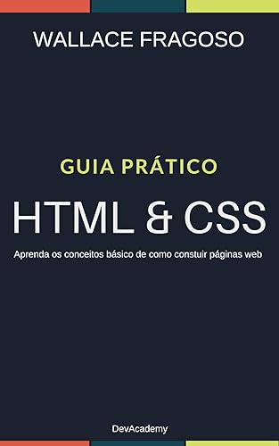 Guia Prático: HTML &amp; CSS: Aprenda os conceitos básicos de como construir páginas web