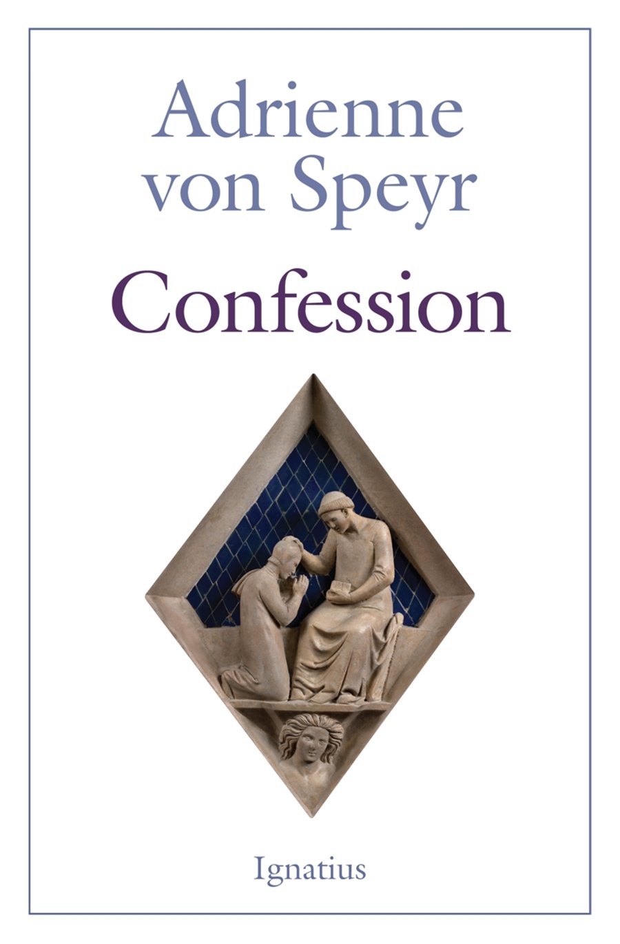 Confession by Von Speyr, Adrienne Confession by Von Speyr, Adrienne