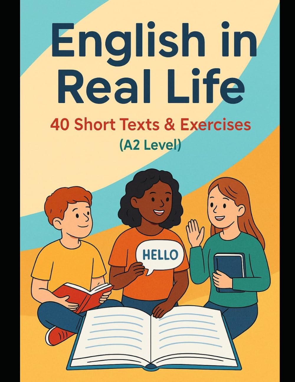 English in Real Life: A2 Level Reading Workbook for ESL Learners: 40 Short Texts with Vocabulary, Grammar Practice, Comprehension Questions & Writing Exercises