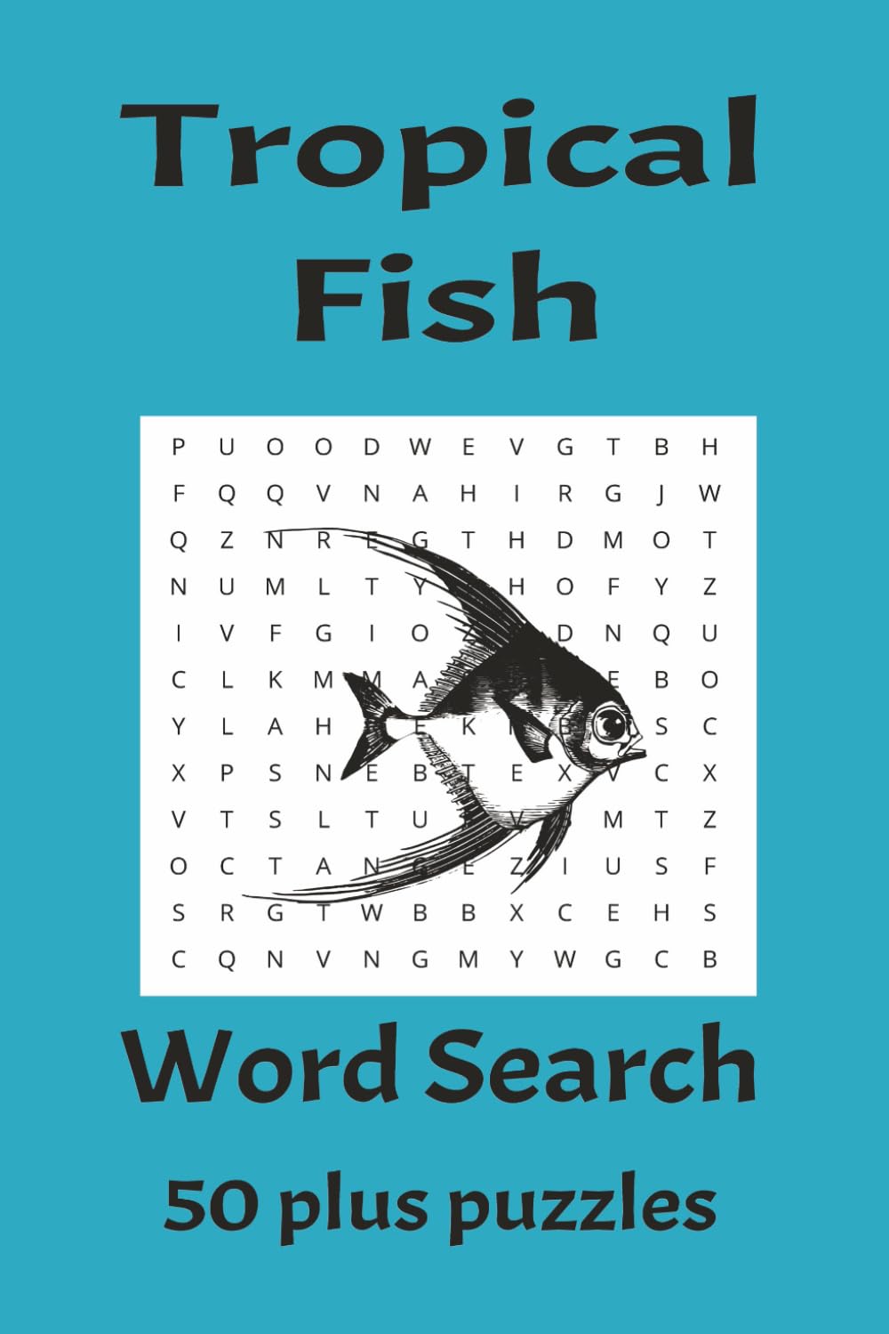 Tropical Fish Word Search: Word Searches with Easy to Read Print about Tropical Fish, Freshwater, Saltwater and More | 6x9 inches, 110 ... Vacations, Holidays, and Free Times