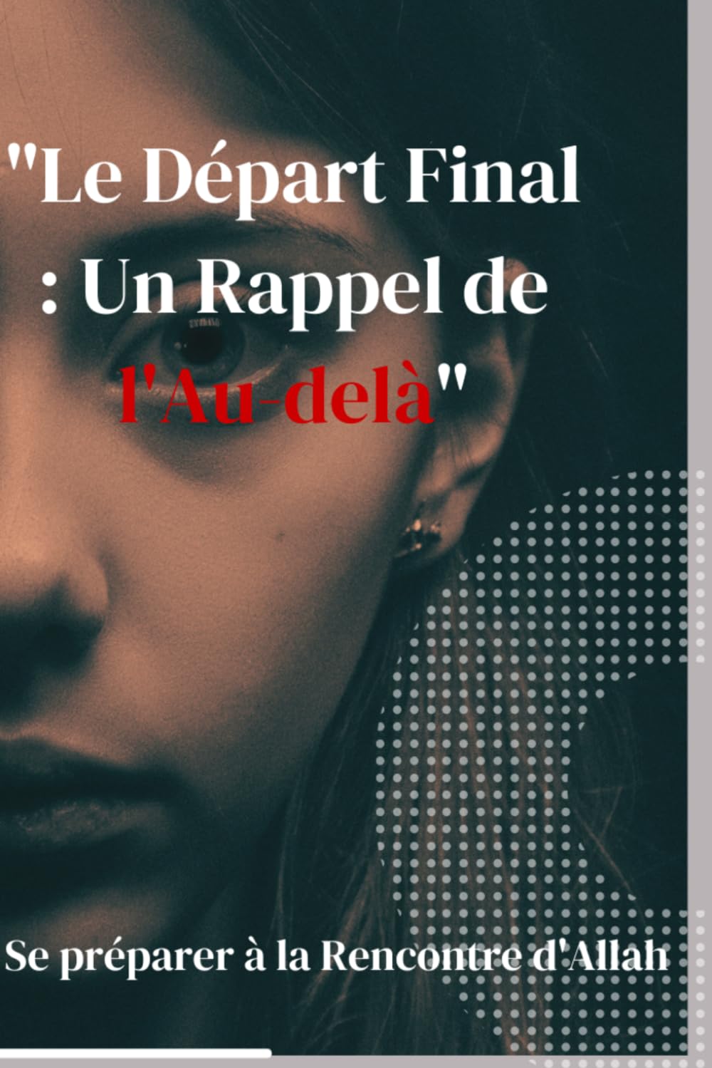 Le Départ Final : Un Rappel de l'Au-delà": "Se préparer à la Rencontre d'Allah