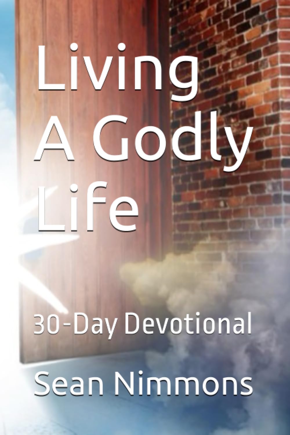 Living A Godly Life: 30-Day Devotional