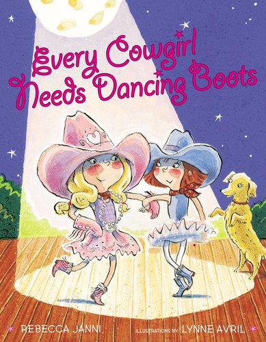 Every Cowgirl Needs Dancing Boots      Hardcover – Bargain Price, June 9, 2011