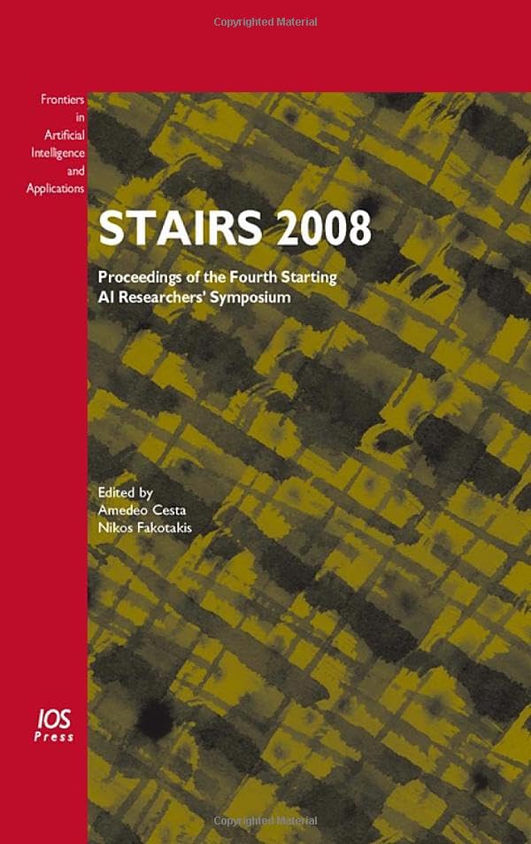 Buy Stairs 2008: Proceedings of the Fourth Starting AI Researchers' Symposium: v. 179 (Frontiers in Artificial Intelligence and Applications) — BookShops.in