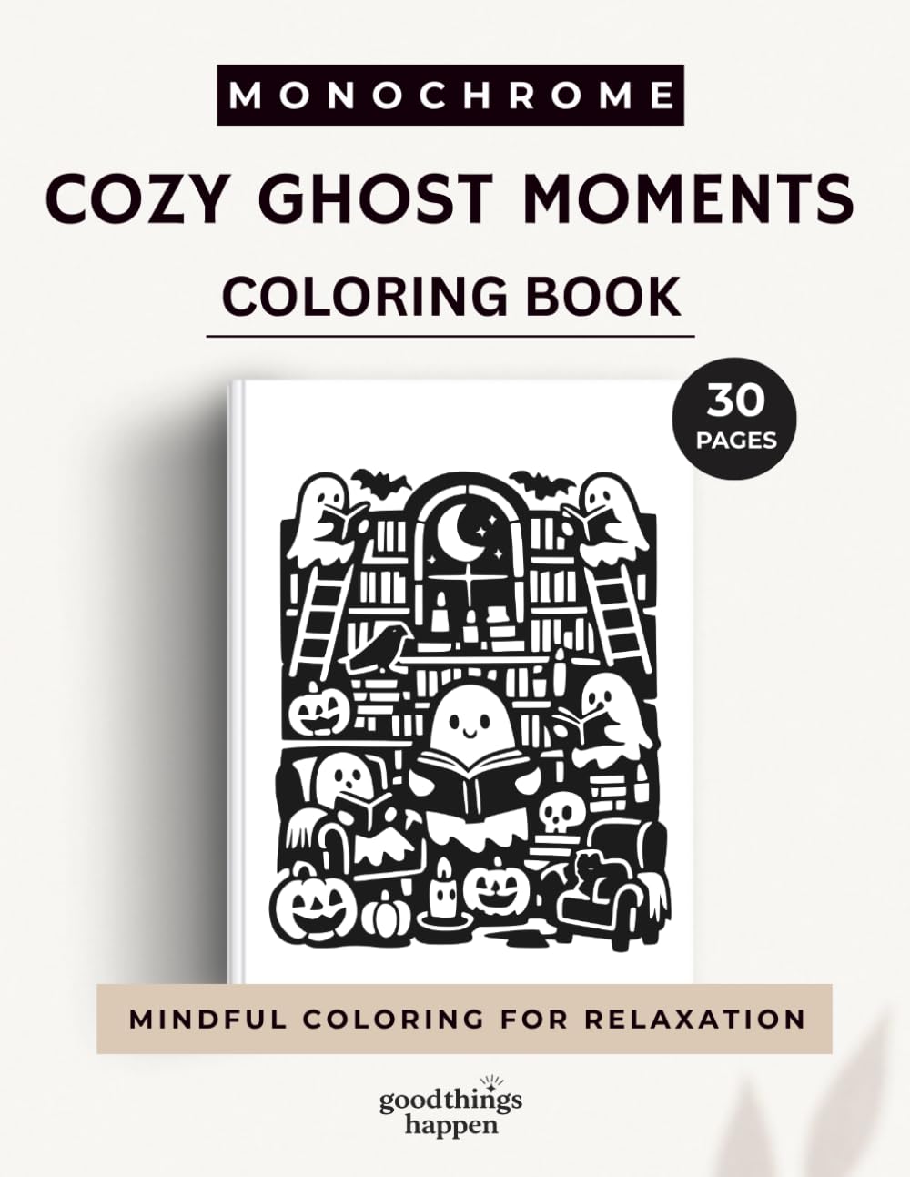 Monochrome Cozy Ghost Moments: 30 Bold & Easy Cute Halloween Scenes for Relaxing Coloring (Monochrome Coloring Collection)