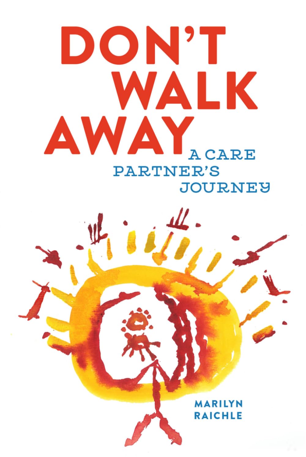 Don't Walk Away: A Care Partner's Journey
