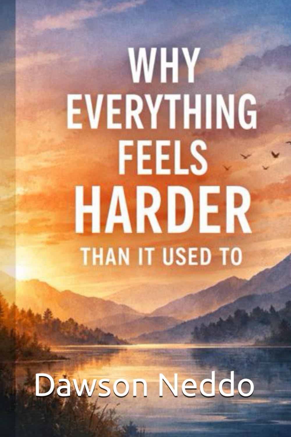 Why Everything Feels Harder Than It Used To
