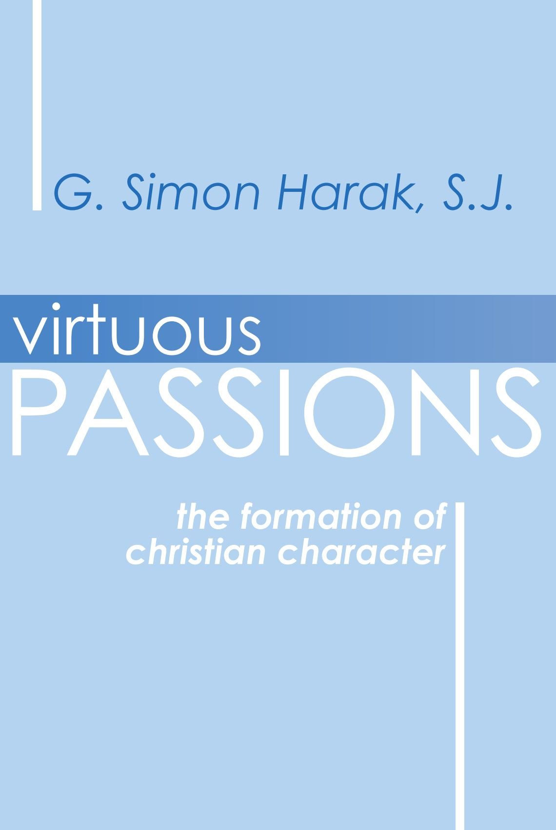 Virtuous Passions: The Formation of Christian Character
