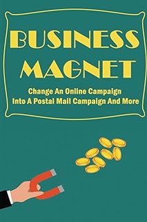 Business Magnet: Change An Online Campaign Into A Postal Mail Campaign And More