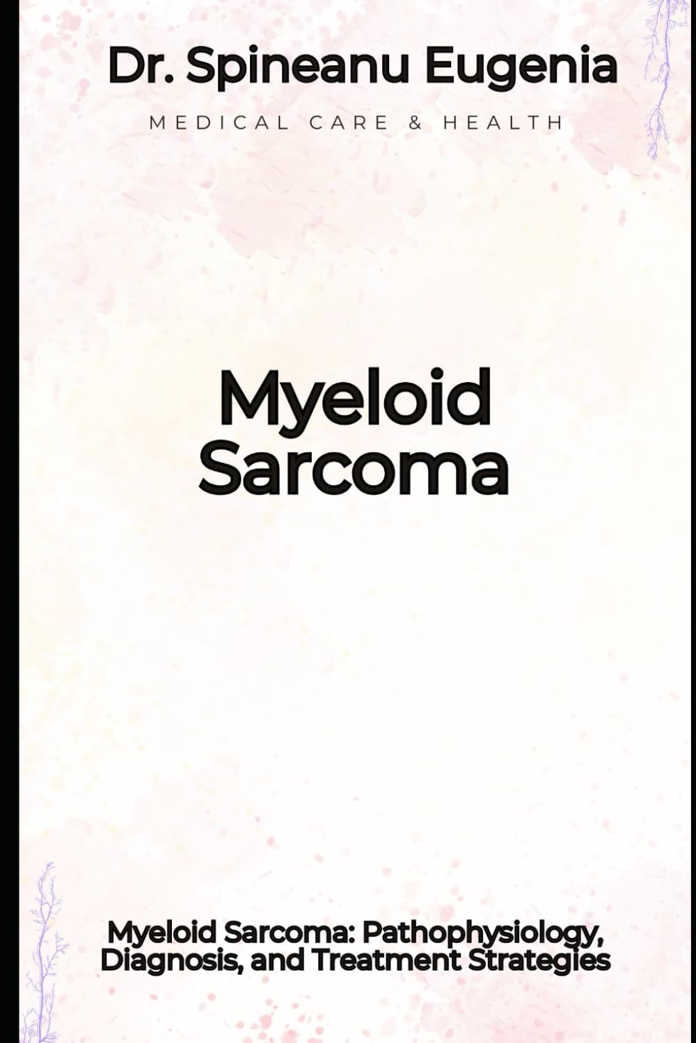 Myeloid Sarcoma: Pathophysiology, Diagnosis, and Treatment Strategies
