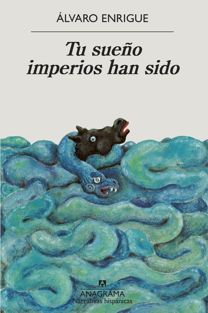 Tu Sueo Imperios Han Sido: 702 (Narrativas hispánicas)