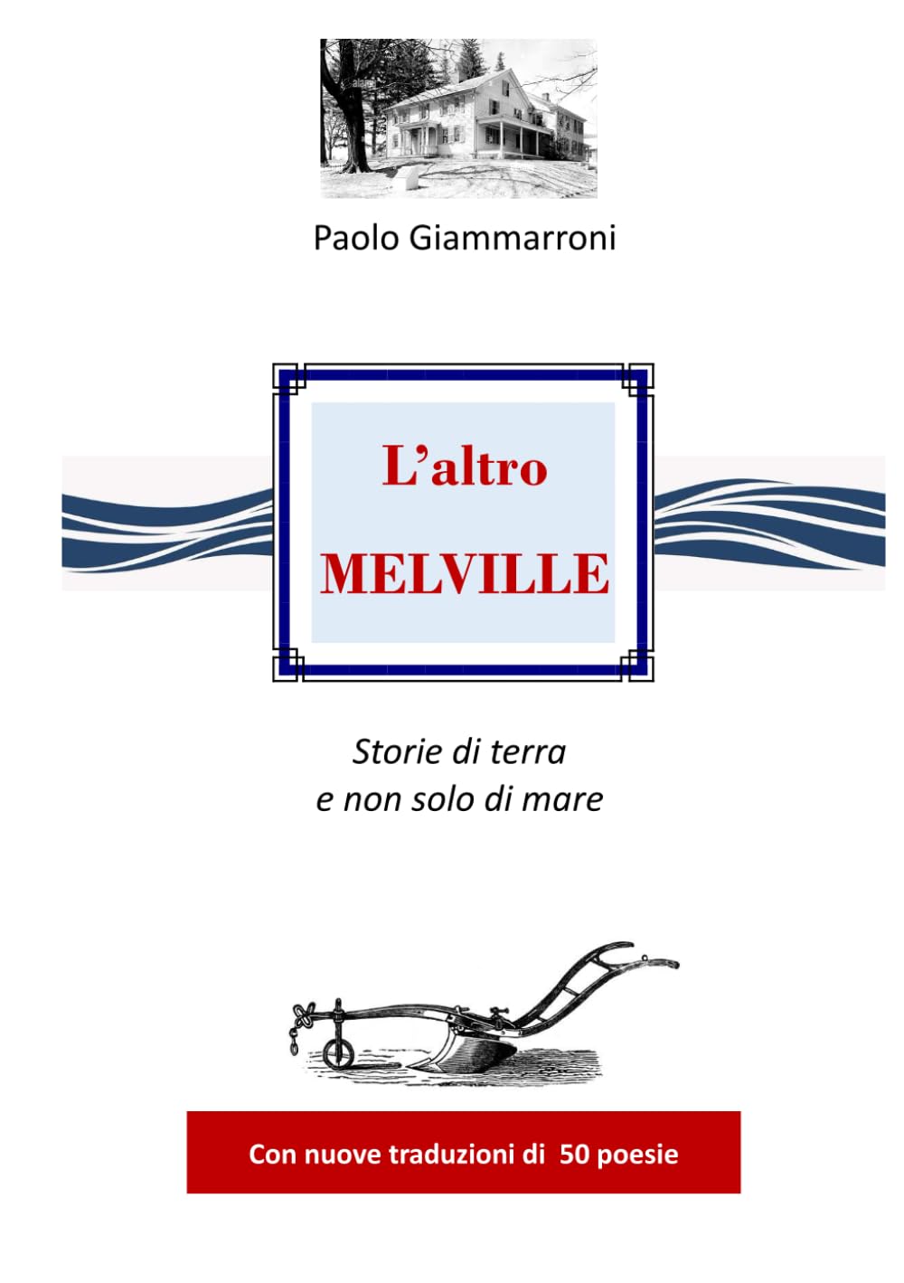 L'ALTRO MELVILLE. STORIE DI TERRA E NON SOLO DI MARE: Antologia di poesie (Grandi classici in nuove versioni)