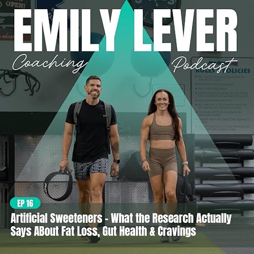 16. Artificial Sweeteners - What the Research Actually Says ABout Fat Loss, Gut Health & Cravings