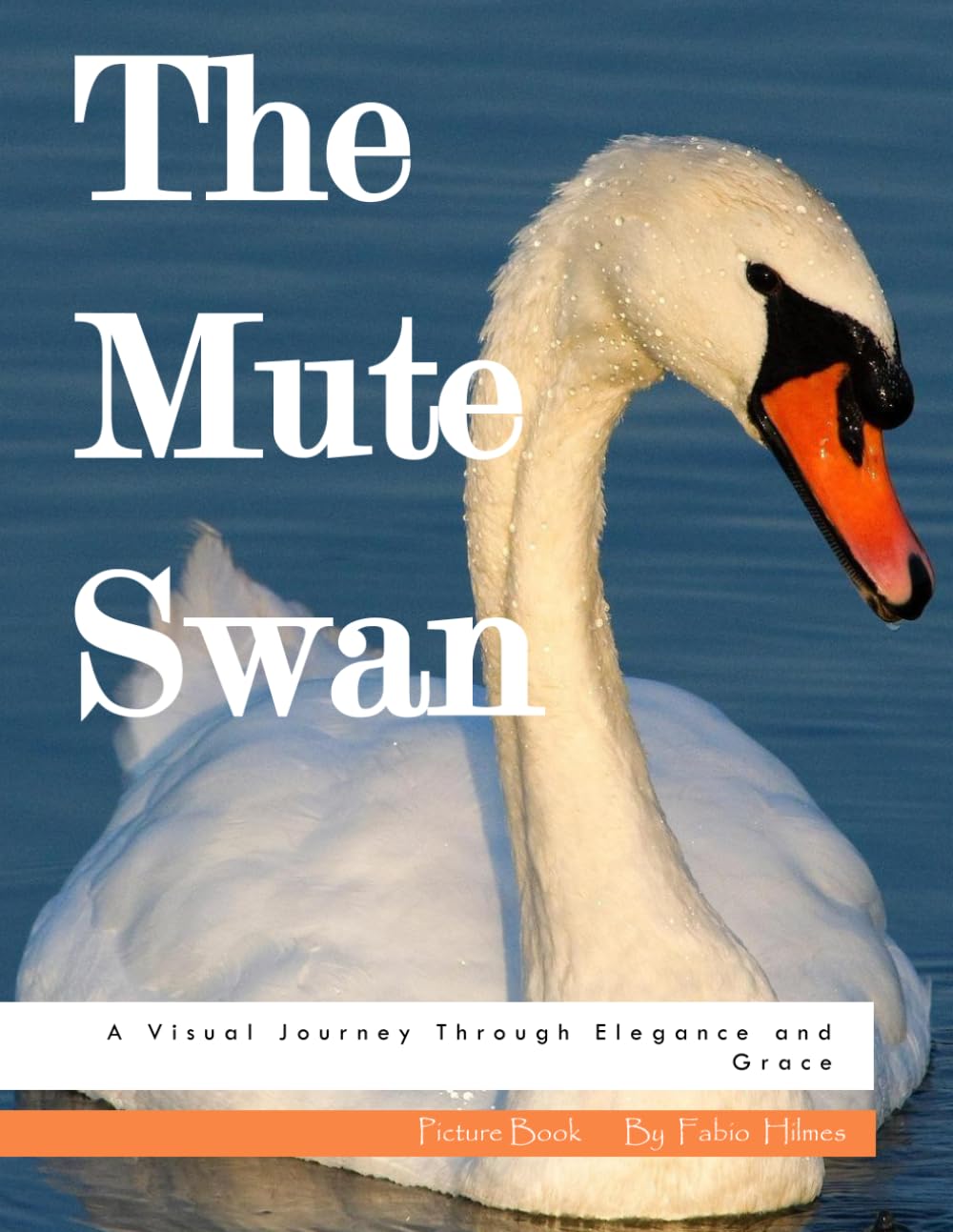 The Mute Swan: A Visual Journey Through Elegance and Grace, A Serene Photo Collection, The Perfect Gift for Nature Lovers and Serenity Seekers