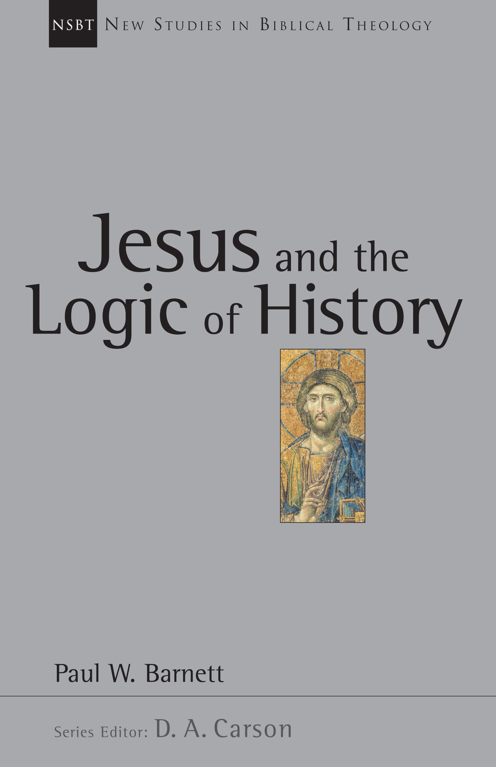 Jesus and the Logic of History (New Studies in Biblical Theology) (Volume 3)