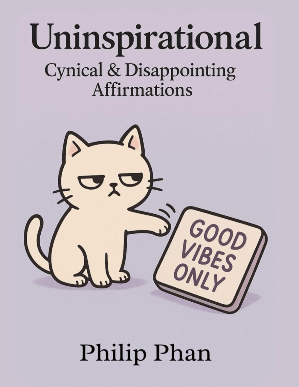 Uninspirational Cynical & Disappointing Affirmations: 2
