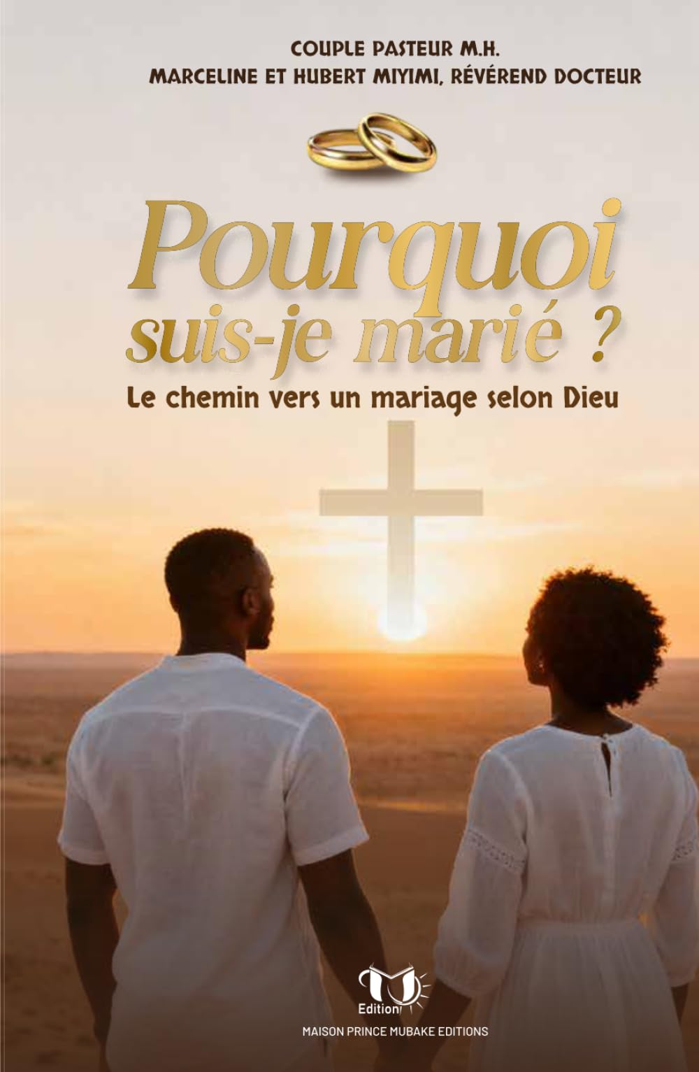 Pourquoi suis-je marié: Le chemin vers un mariage selon Dieu