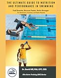 The Ultimate Guide to Nutrition and Performance in Swimming&colon; Fuel Smarter&comma; Recover Faster&comma; Swim Stronger &lpar;Elite Swim Training &lpar;EST&rpar;&rpar;