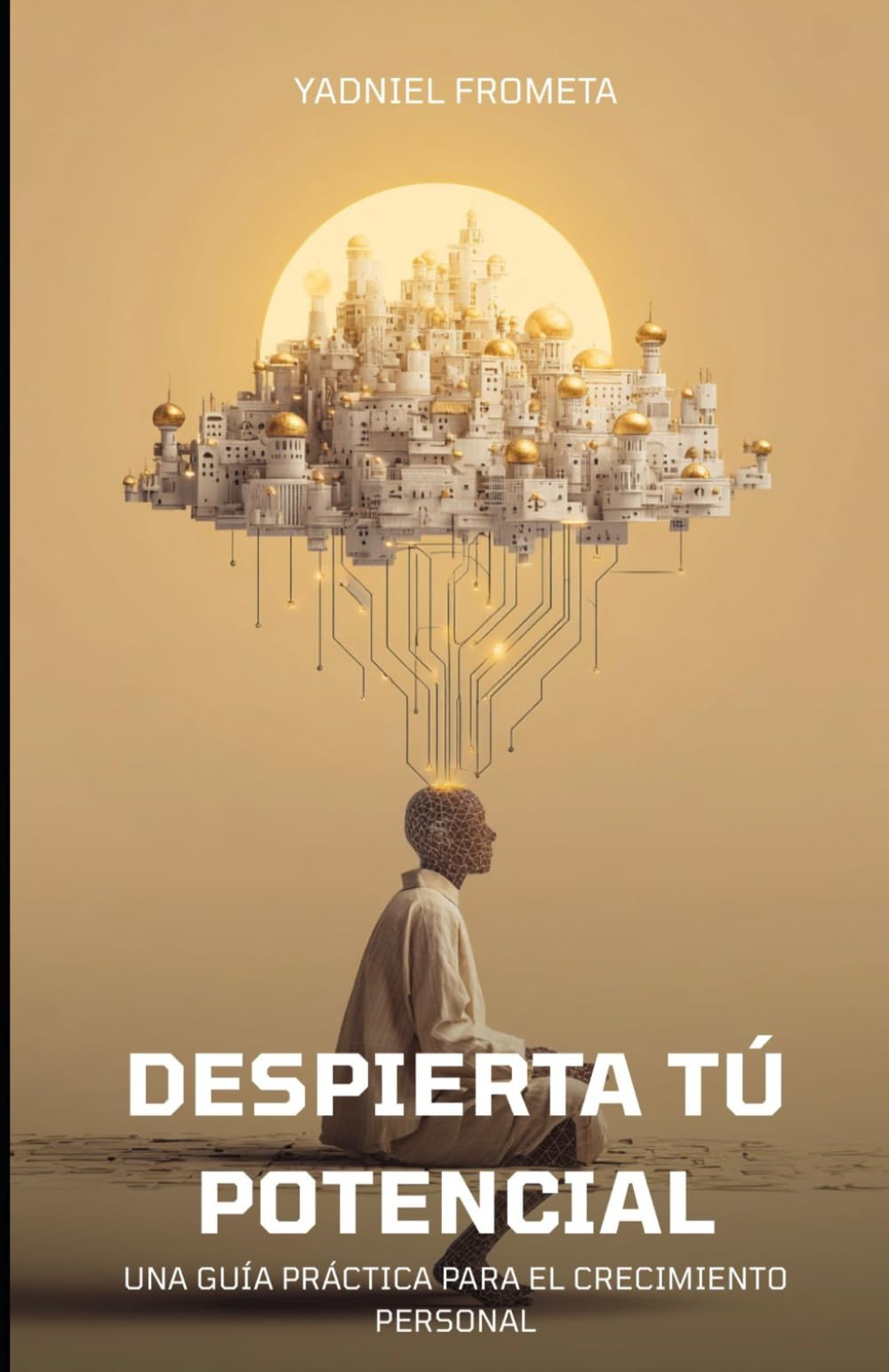 DESPIERTA TU POTENCIAL: Una Guia Practica para el Crecimiento Personal