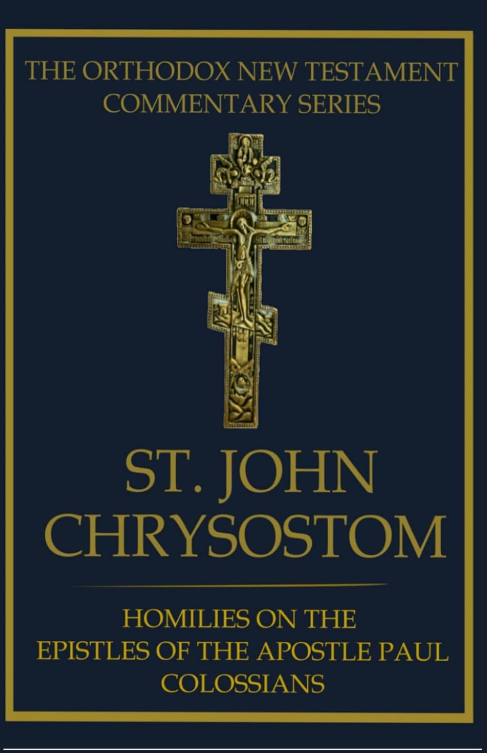 St. John Chrysostom: Homilies on the Epistle to the Colossians