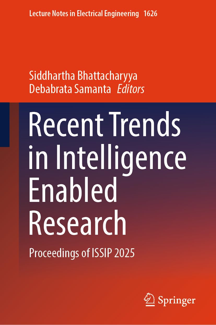 Recent Trends in Intelligence Enabled Research: Proceedings of ISSIP 2025 (Lecture Notes in Electrical Engineering, 1626)