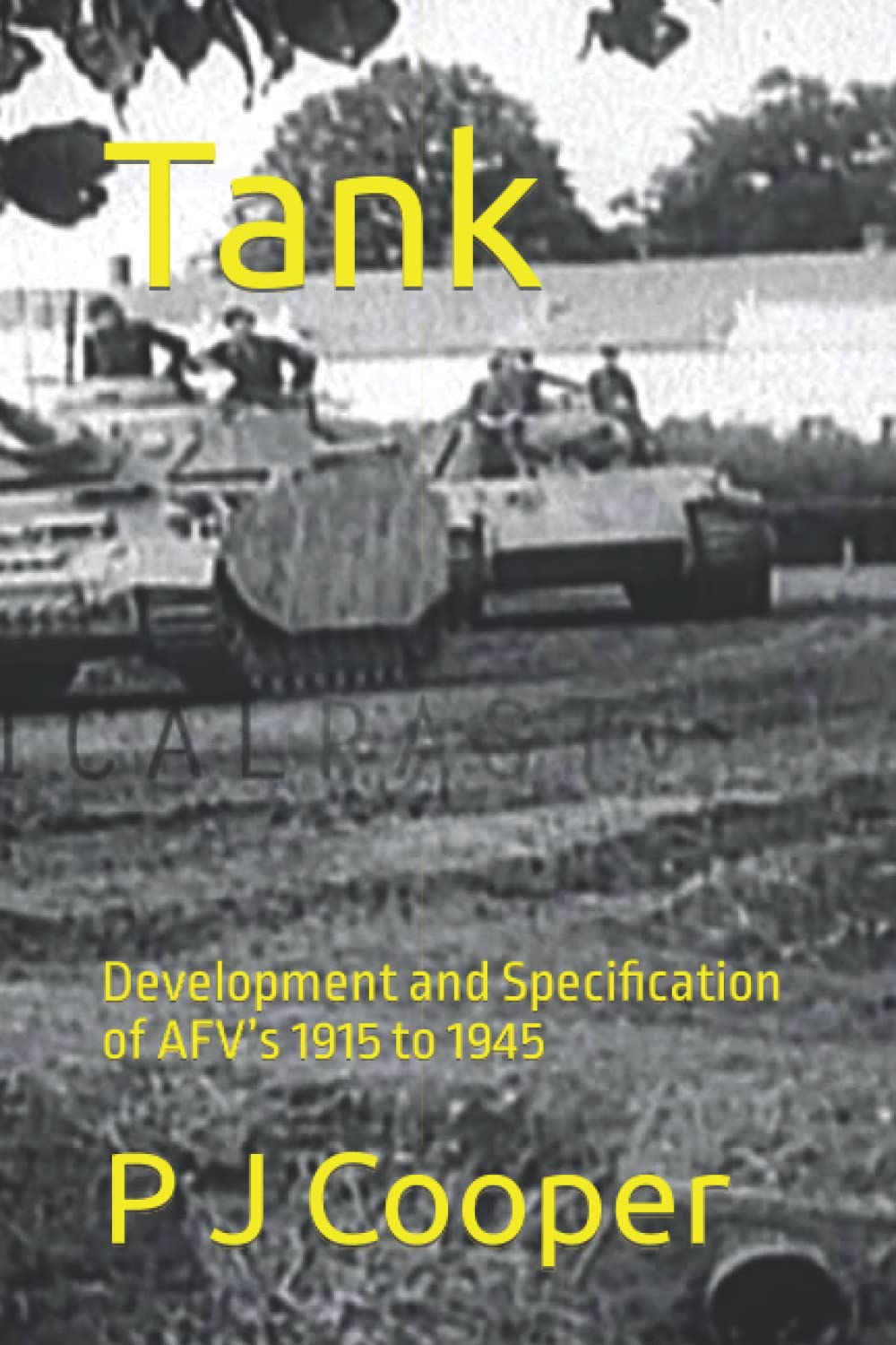 Tank: Development and Specification of AFV’s 1915 to 1945