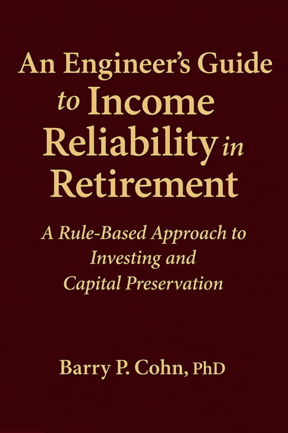 An Engineer's Guide to Income Reliability in Retirement: A Rule-Based Approach to Investing and Capital Preservation