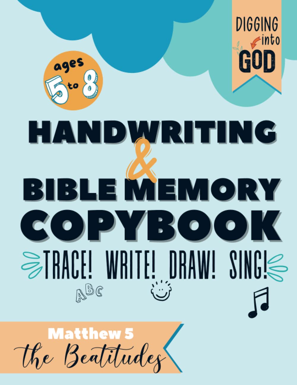 Handwriting & Bible Memory Copybook: The Beatitudes For Kids Ages 5-8: A FUN Curriculum to Help Children Memorize Scripture by Drawing, Singing, Word Searches & Practicing Their Penmanship