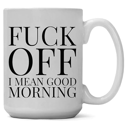 Funny Coffee Mugs Adult Humor | Large 15 oz Ceramic Coffee Mug, Funny Cups for Coworkers, Boss, Friends, Him, Her, Sarcastic, Office Gag Gift Idea for Birthdays, Exchange for Women Men - Good Morning