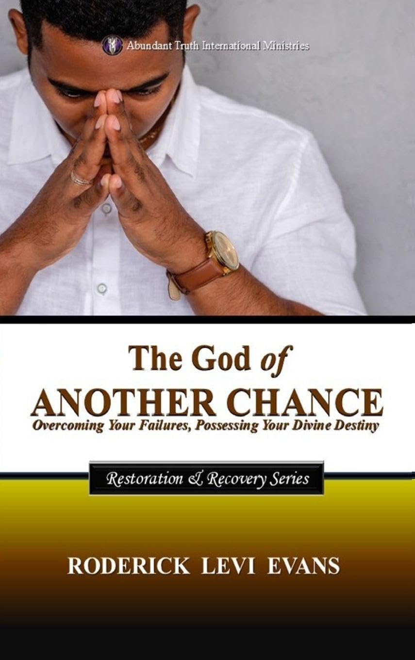 The God of Another Chance: Overcoming Your Failures, Possessing Your Divine Destiny: 2 (Restoration and Recovery)