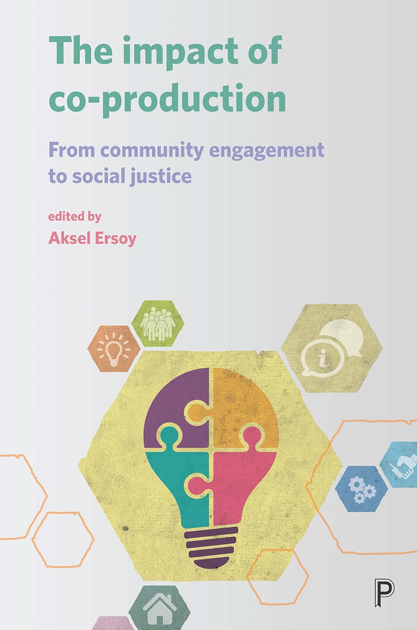 The impact of co-production: From Community Engagement to Social Justice (Connected Communities)