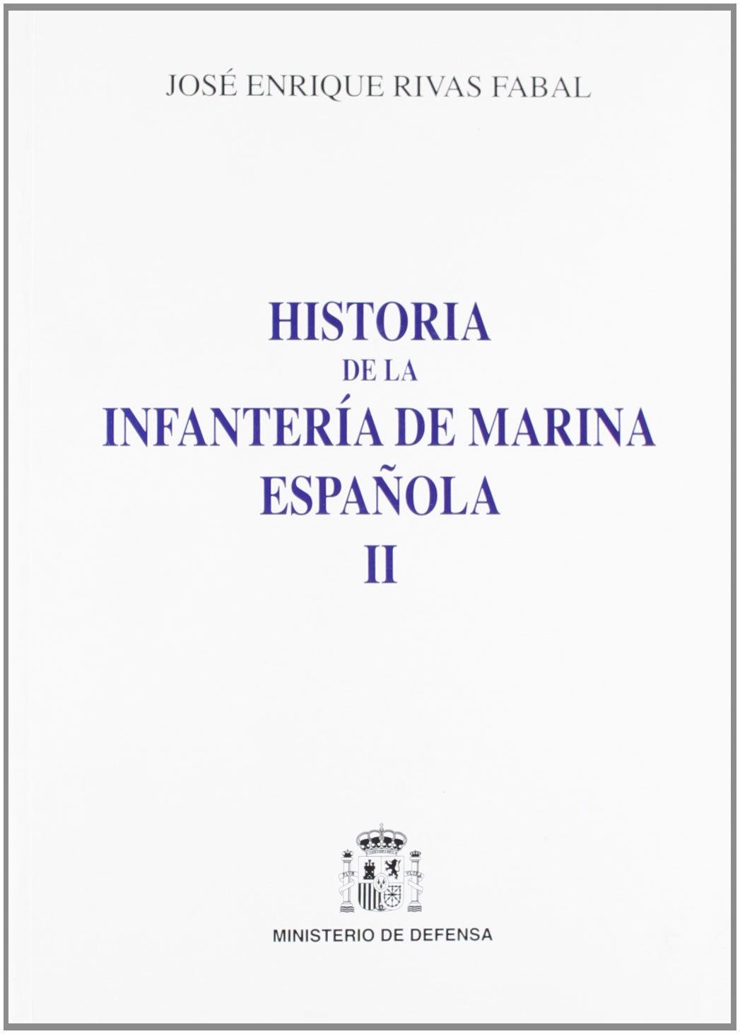 Historia de la infantería de marina española: 2 (Hombres, hechos e ideas)
