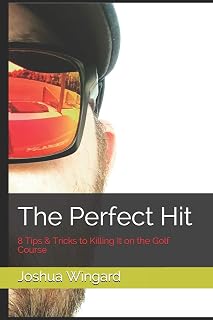 The Perfect Hit: 8 Tips & Tricks to Killing It on the Golf Course