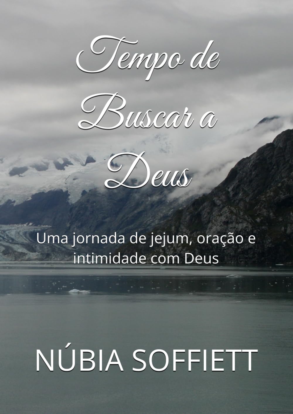 Tempo de Buscar a Deus: Uma jornada de jejum, oração e intimidade com Deus