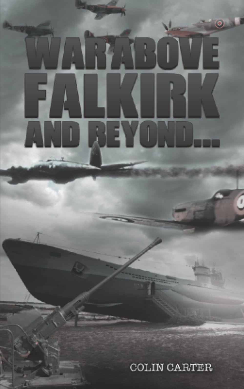 War Above Falkirk and Beyond... by Colin Carter (Paperback Book)