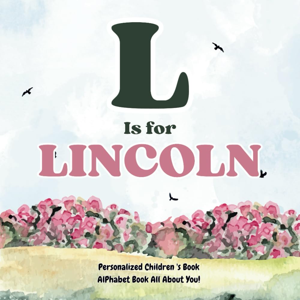 L is for Lincoln: An Alphabet All About You!: A Personalized Children's Book.