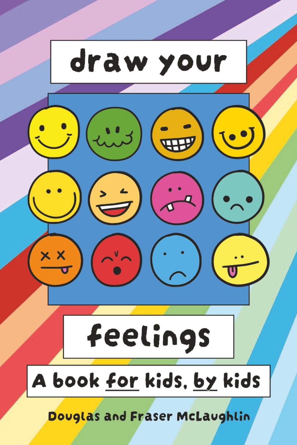 Draw Your Feelings: An Emotions Activity Book for Kids Designed by Kids