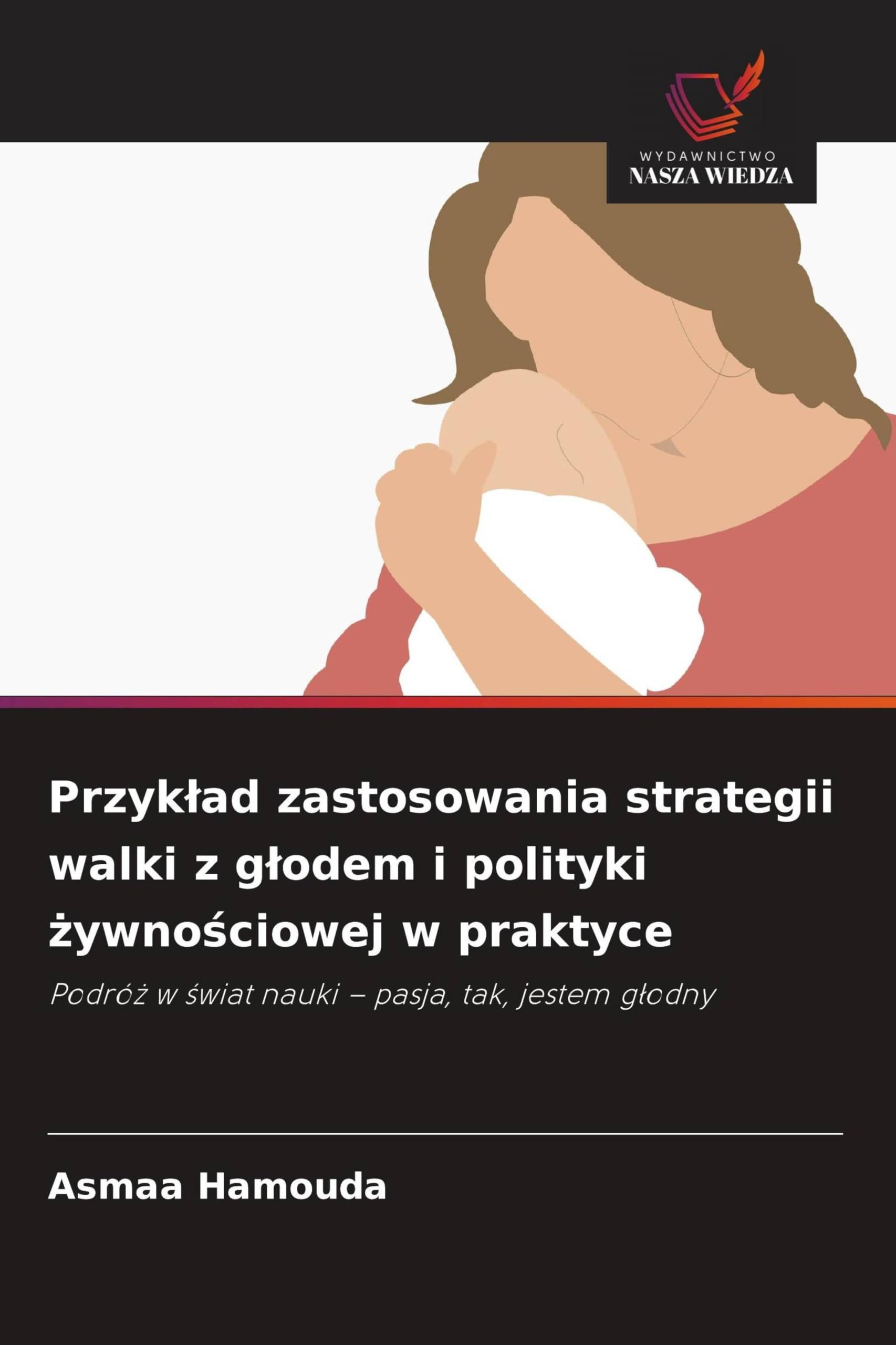 Przyk¿ad zastosowania strategii walki z g¿odem i polityki ¿ywno¿ciowej w praktyce: Podró¿ w ¿wiat nauki - pasja, tak, jestem g¿odny