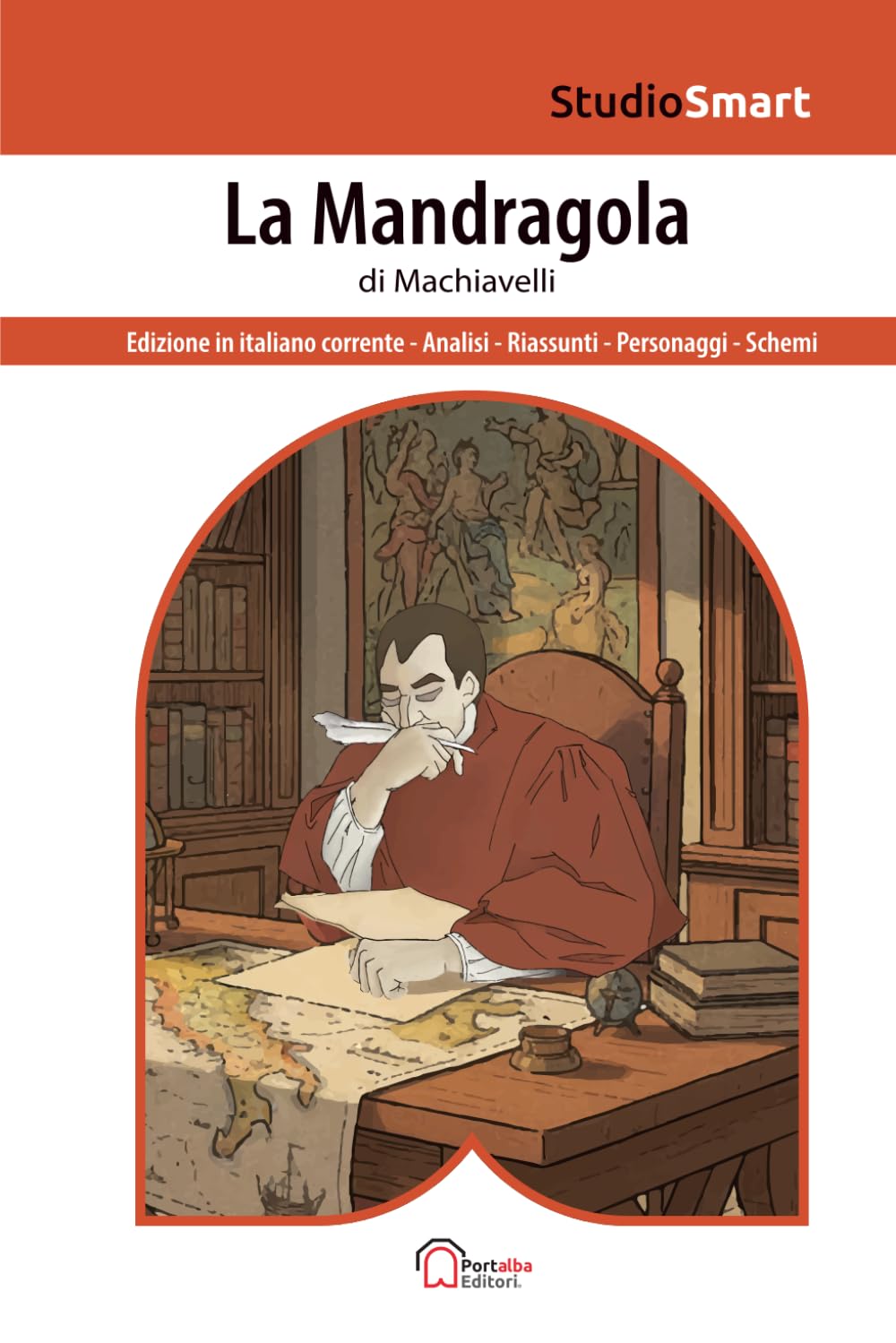 La Mandragola di Machiavelli: Edizione integrale in Italiano moderno con riassunti per capitoli e analisi dei personaggi (Studio Smart)