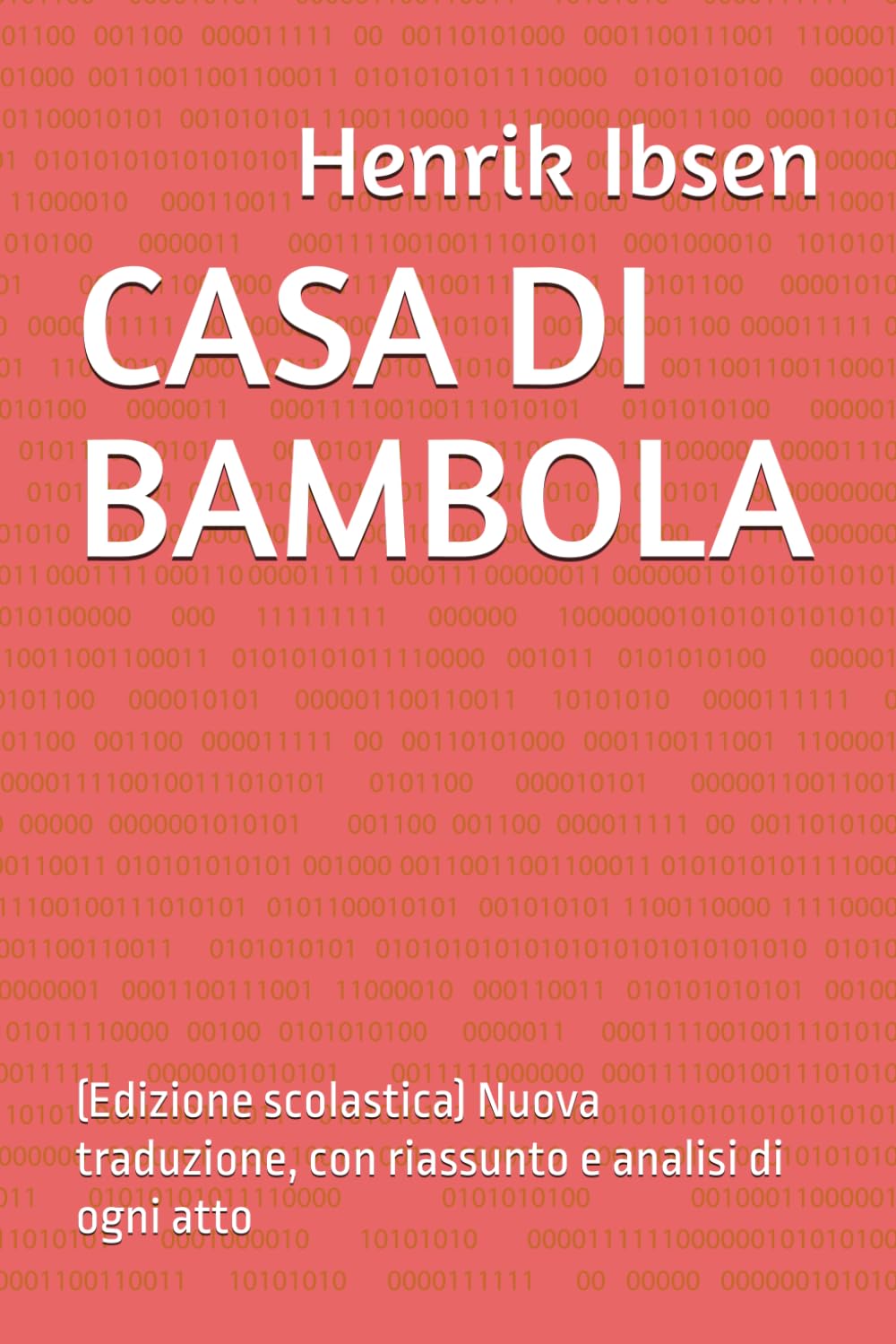 Casa di Bambola Edizione Scolastica Nuova Traduzione Riassunto Analisi Ogni Atto