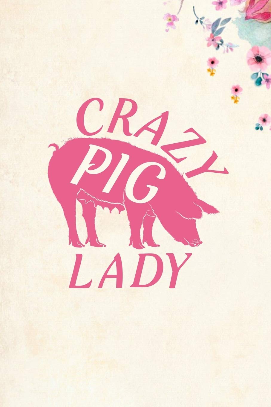 Crazy Pig Lady: Blank Lined Journal Notebook, 6" x 9", Pig journal, Pig notebook, Ruled, Writing Book, Notebook for Pig lovers, National Pig Day Gifts