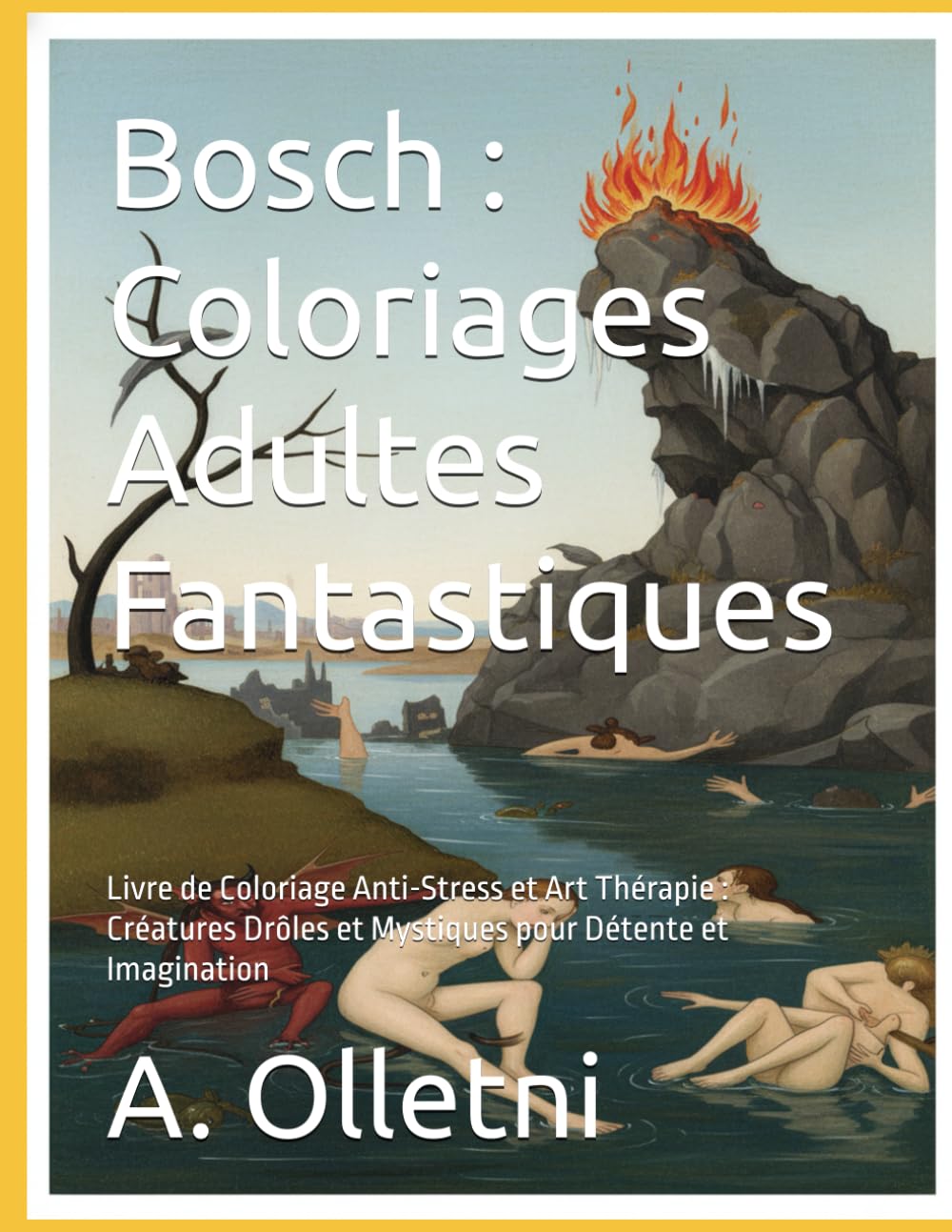 Bosch : Coloriages Adultes Fantastiques: Livre de Coloriage Anti-Stress et Art Thérapie : Créatures Drôles et Mystiques pour Détente et Imagination