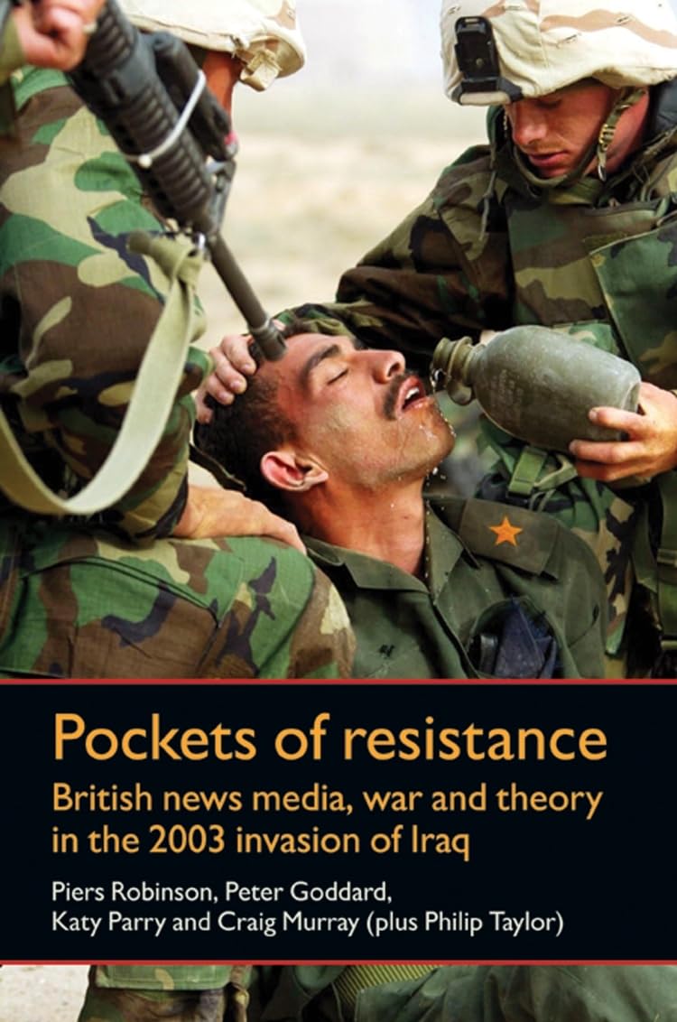 Buy Pockets of Resistance: British News Media, War and Theory in the 2003 Invasion of Iraq — BookShops.in
