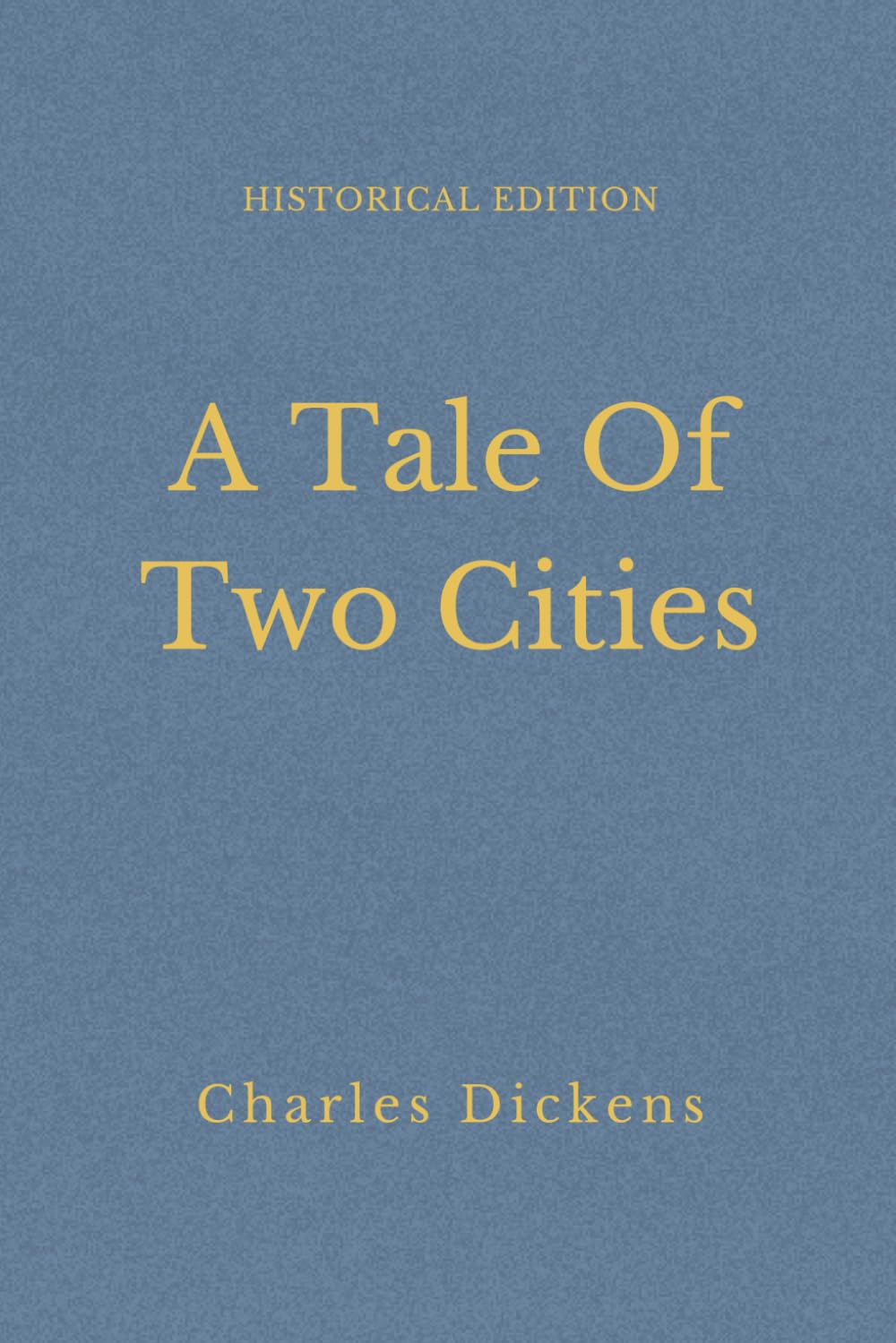 A Tale Of Two Cities: French Revolution Historical Fiction Classic (Annotated)