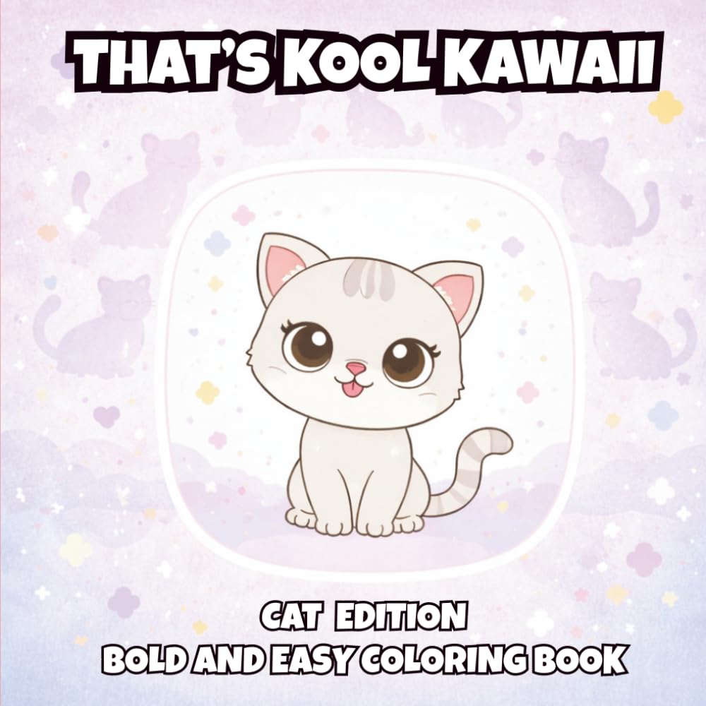 That's Kool Kawaii Cat Edition Bold and Easy Coloring Book: 50 Bold Designs, Simple Pages for Relaxation, Creativity & Stress Relief Coloring Fun For ... Kawaii Bold and Easy Coloring Book Series)