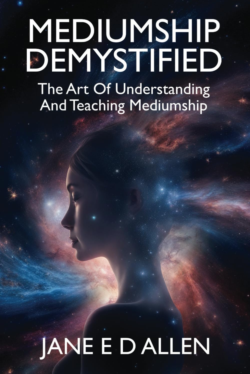 Mediumship Demystified: The Art of Understanding and Teaching Mediumship